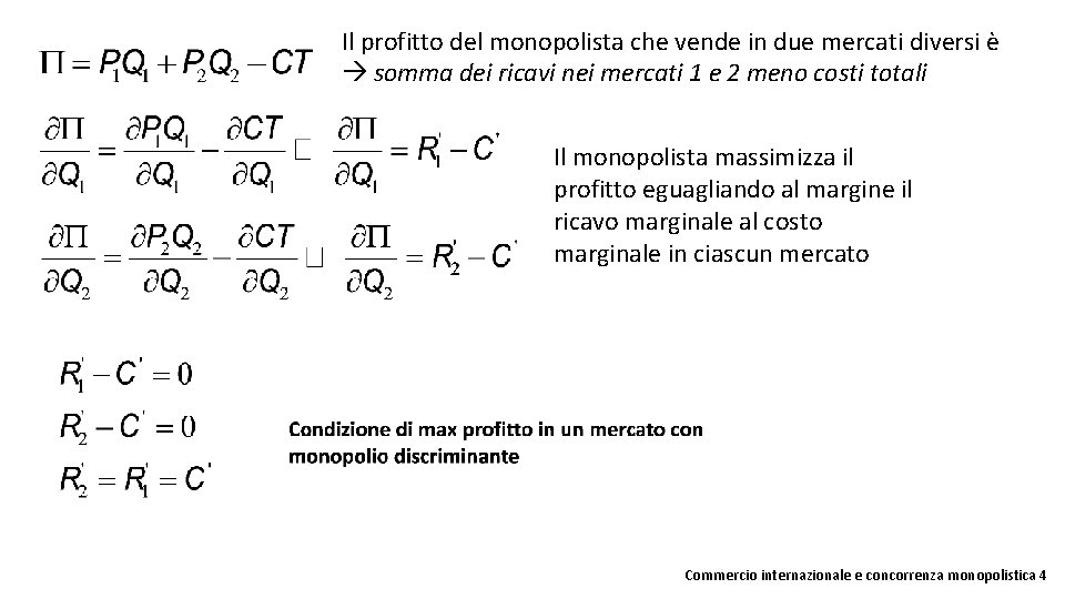 Il profitto del monopolista che vende in due mercati diversi è somma dei ricavi