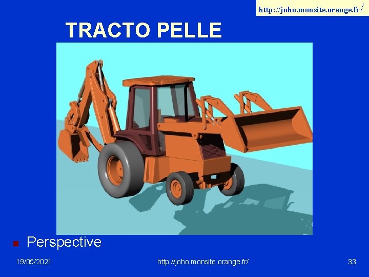 http: //joho. monsite. orange. fr/ TRACTO PELLE n Perspective 19/05/2021 http: //joho. monsite. orange.