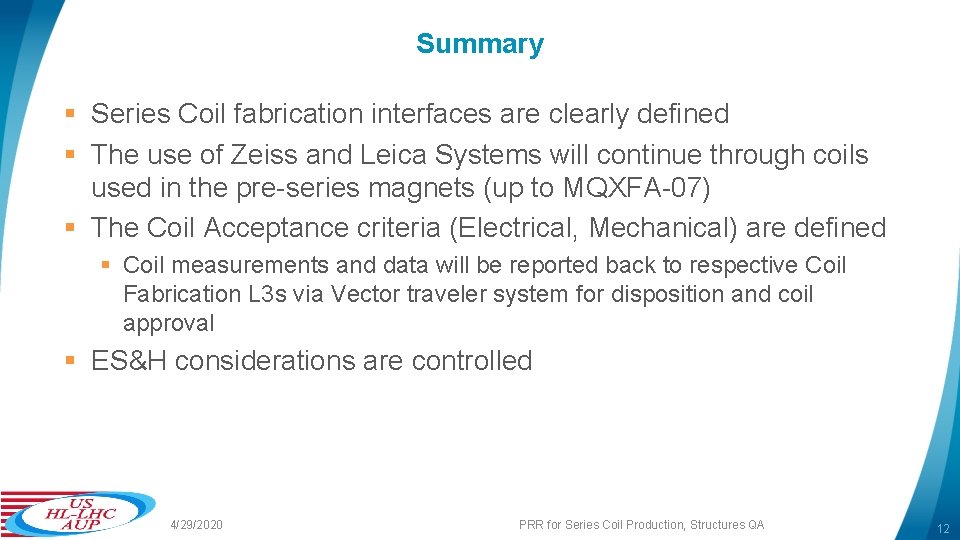 Summary § Series Coil fabrication interfaces are clearly defined § The use of Zeiss