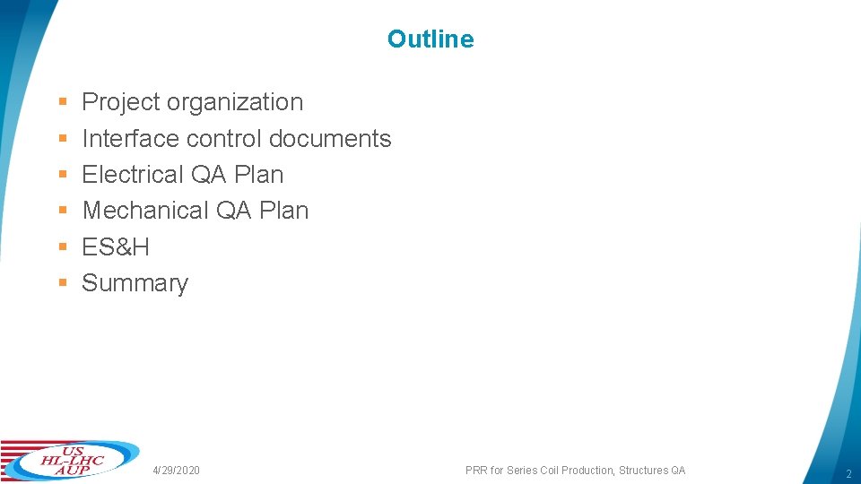 Outline § § § Project organization Interface control documents Electrical QA Plan Mechanical QA