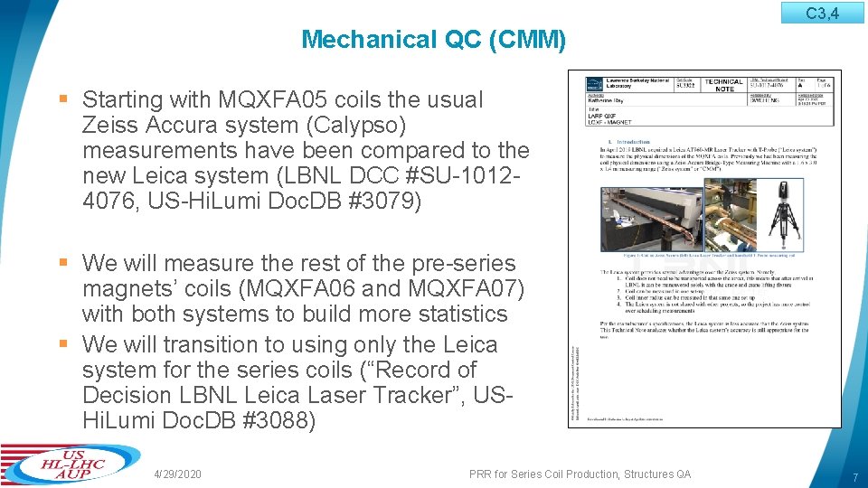 C 3, 4 Mechanical QC (CMM) § Starting with MQXFA 05 coils the usual