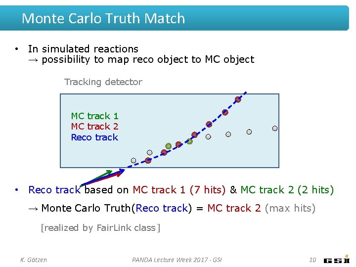 Monte Carlo Truth Match • In simulated reactions → possibility to map reco object Monte Carlo Truth Match • In simulated reactions → possibility to map reco object