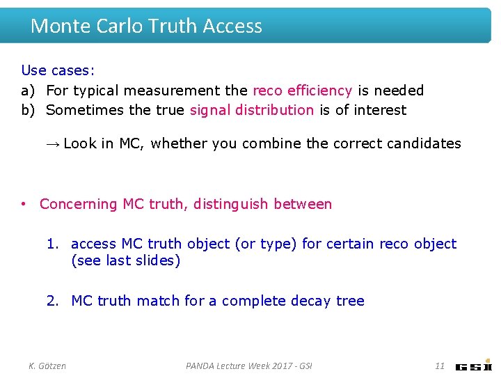 Monte Carlo Truth Access Use cases: a) For typical measurement the reco efficiency is Monte Carlo Truth Access Use cases: a) For typical measurement the reco efficiency is