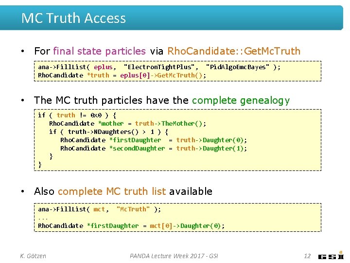 MC Truth Access • For final state particles via Rho. Candidate: : Get. Mc. MC Truth Access • For final state particles via Rho. Candidate: : Get. Mc.