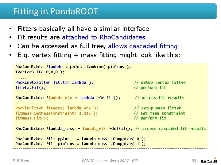Fitting in Panda. ROOT • • Fitters basically all have a similar interface Fit Fitting in Panda. ROOT • • Fitters basically all have a similar interface Fit
