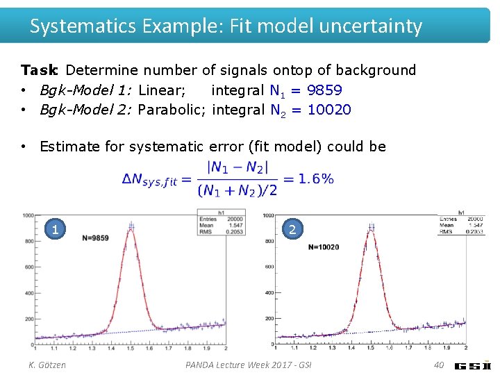 Systematics Example: Fit model uncertainty Task: Determine number of signals ontop of background • Systematics Example: Fit model uncertainty Task: Determine number of signals ontop of background •