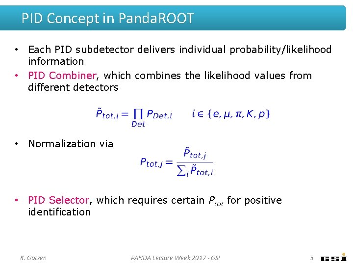 PID Concept in Panda. ROOT • Each PID subdetector delivers individual probability/likelihood information • PID Concept in Panda. ROOT • Each PID subdetector delivers individual probability/likelihood information •