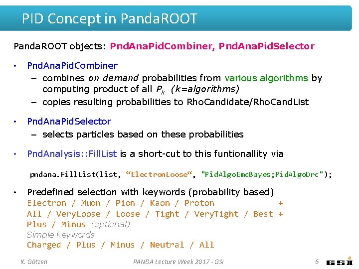 PID Concept in Panda. ROOT objects: Pnd. Ana. Pid. Combiner, Pnd. Ana. Pid. Selector PID Concept in Panda. ROOT objects: Pnd. Ana. Pid. Combiner, Pnd. Ana. Pid. Selector