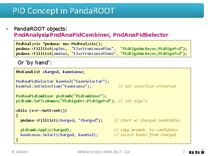 PID Concept in Panda. ROOT • Panda. ROOT objects: Pnd. Analysis , Pnd. Ana. PID Concept in Panda. ROOT • Panda. ROOT objects: Pnd. Analysis , Pnd. Ana.