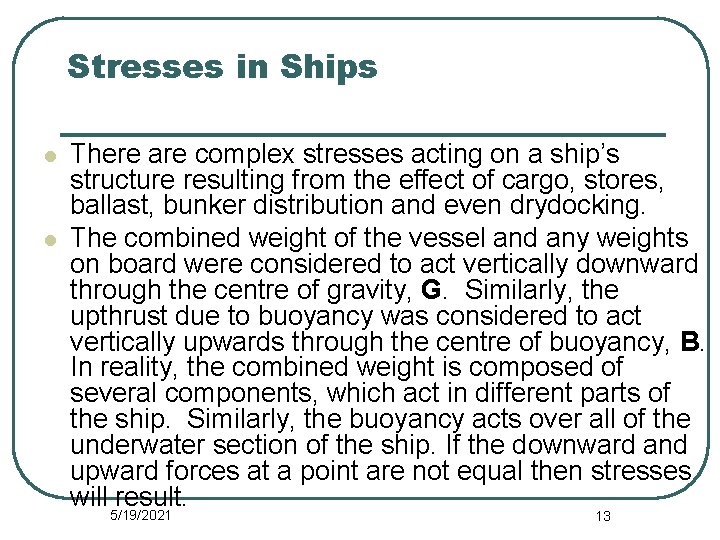 Stresses in Ships l l There are complex stresses acting on a ship’s structure