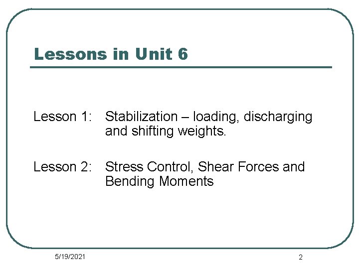 Lessons in Unit 6 Lesson 1: Stabilization – loading, discharging and shifting weights. Lesson