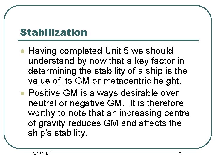 Stabilization l l Having completed Unit 5 we should understand by now that a