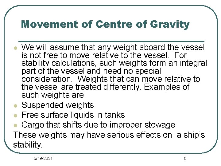 Movement of Centre of Gravity We will assume that any weight aboard the vessel