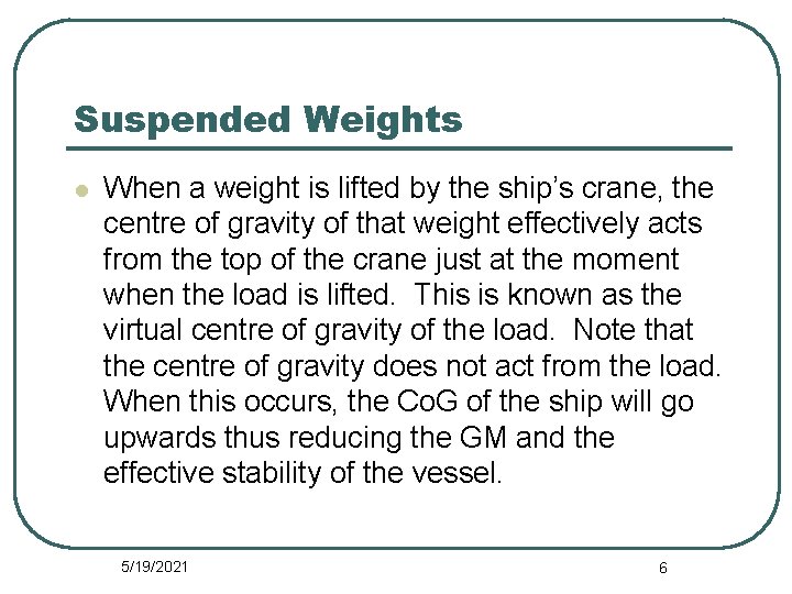 Suspended Weights l When a weight is lifted by the ship’s crane, the centre
