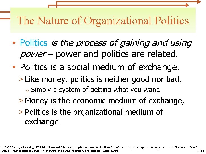 The Nature of Organizational Politics • Politics is the process of gaining and using