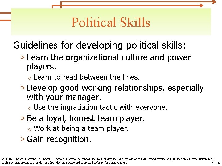Political Skills Guidelines for developing political skills: > Learn the organizational culture and power