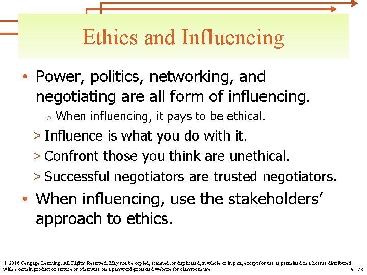 Ethics and Influencing • Power, politics, networking, and negotiating are all form of influencing.