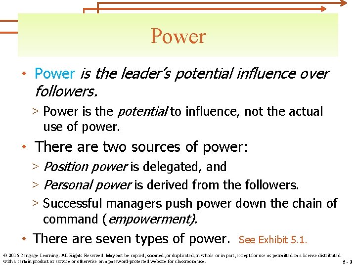 Power • Power is the leader’s potential influence over followers. > Power is the