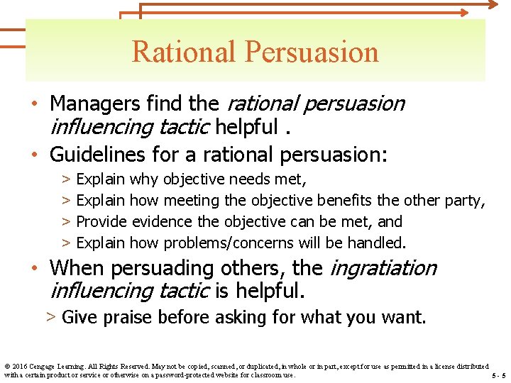 Rational Persuasion • Managers find the rational persuasion influencing tactic helpful. • Guidelines for