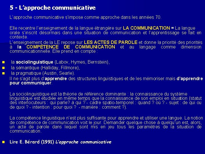 5 - L’approche communicative s’impose comme approche dans les années 70. Elle recentre l’enseignement