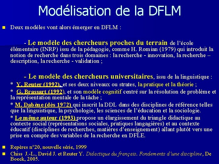 Modélisation de la DFLM n Deux modèles vont alors émerger en DFLM : -
