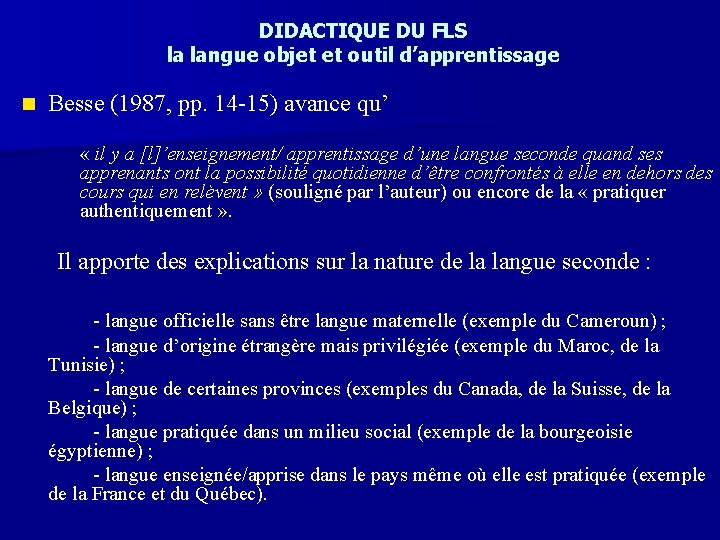 DIDACTIQUE DU FLS la langue objet et outil d’apprentissage n Besse (1987, pp. 14