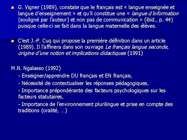 n G. Vigner (1989), constate que le français est « langue enseignée et langue
