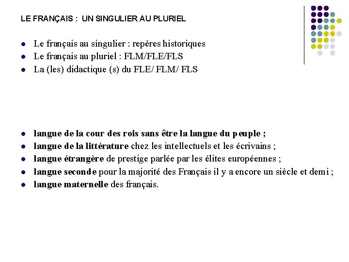 LE FRANÇAIS : UN SINGULIER AU PLURIEL l l l l Le français au