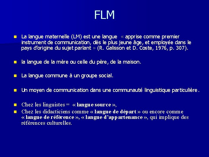FLM n La langue maternelle (LM) est une langue « apprise comme premier instrument