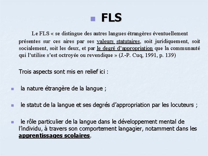 n FLS Le FLS « se distingue des autres langues étrangères éventuellement présentes sur