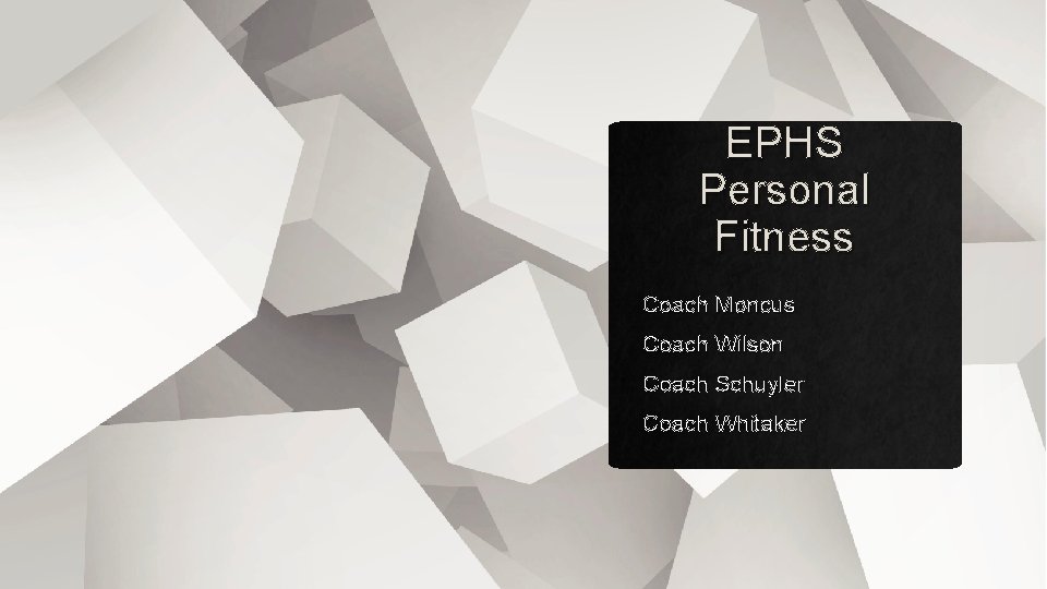 EPHS Personal Fitness Coach Moncus Coach Wilson Coach Schuyler Coach Whitaker 