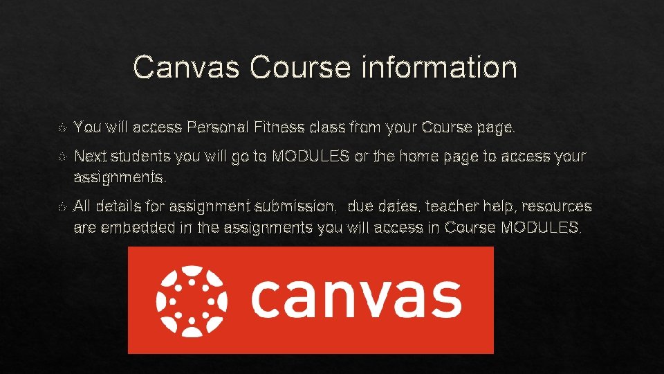 Canvas Course information You will access Personal Fitness class from your Course page. Next