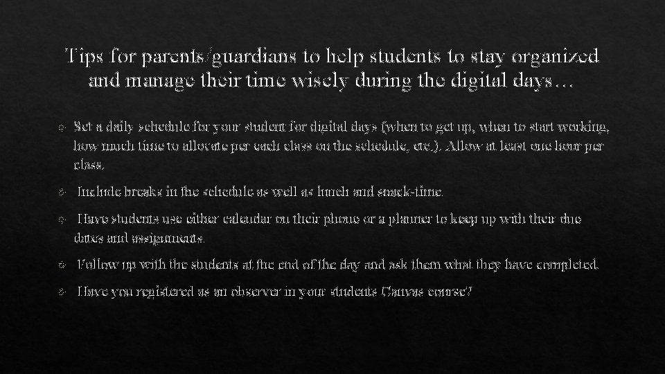 Tips for parents/guardians to help students to stay organized and manage their time wisely