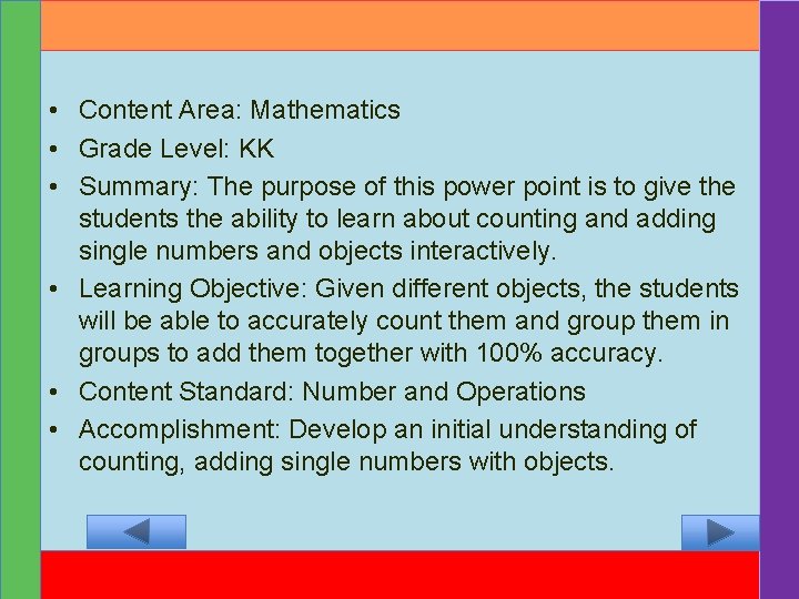  • Content Area: Mathematics • Grade Level: KK • Summary: The purpose of