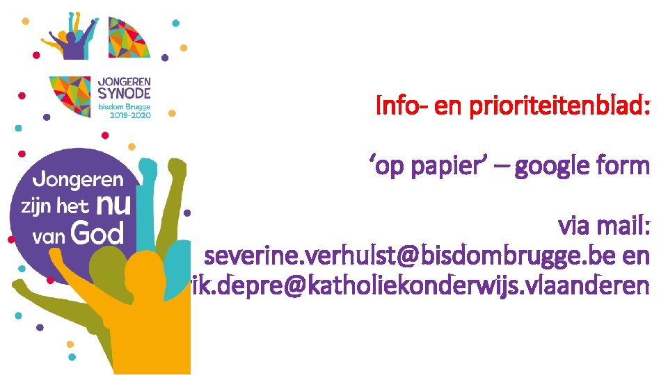 Info- en prioriteitenblad: ‘op papier’ – google form via mail: severine. verhulst@bisdombrugge. be en