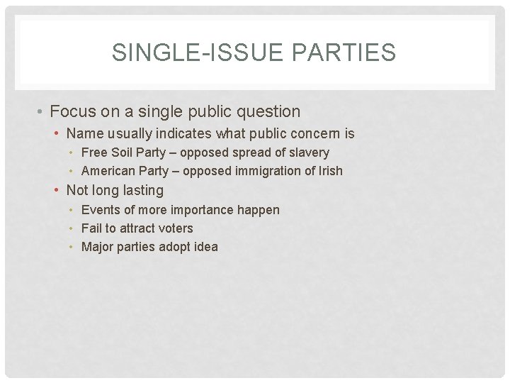 SINGLE-ISSUE PARTIES • Focus on a single public question • Name usually indicates what