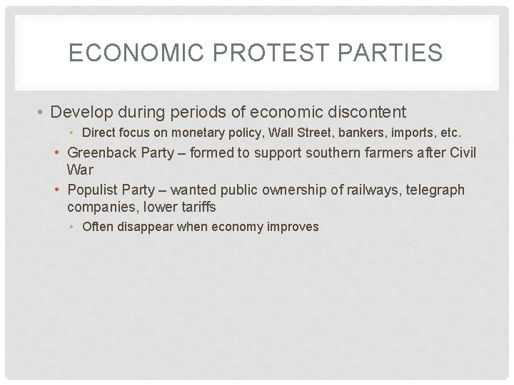 ECONOMIC PROTEST PARTIES • Develop during periods of economic discontent • Direct focus on