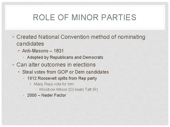 ROLE OF MINOR PARTIES • Created National Convention method of nominating candidates • Anti-Masons