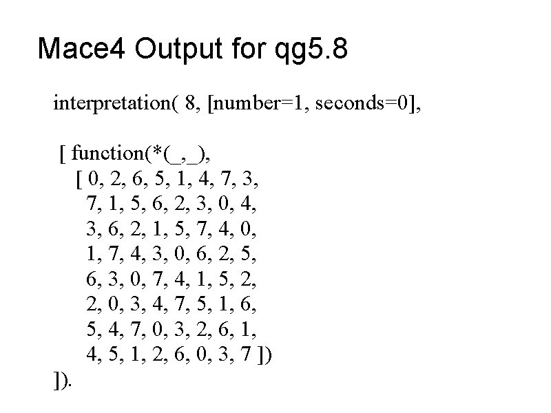Mace 4 Output for qg 5. 8 interpretation( 8, [number=1, seconds=0], [ function(*(_, _),