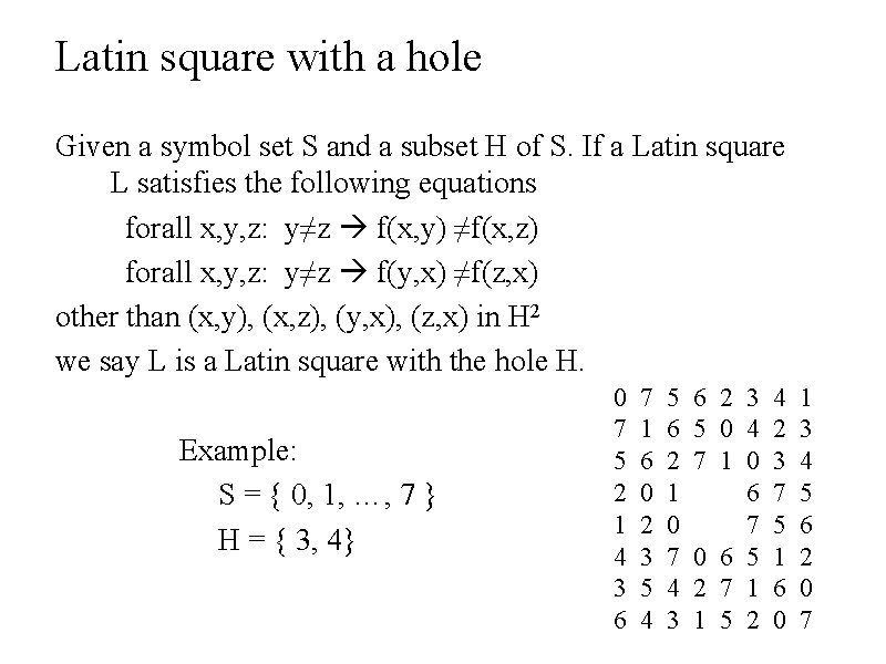 Latin square with a hole Given a symbol set S and a subset H Latin square with a hole Given a symbol set S and a subset H