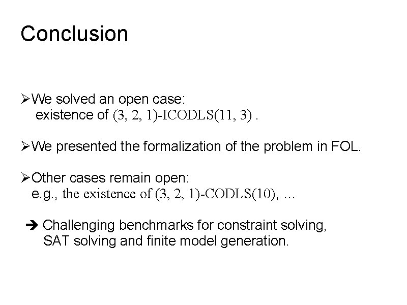 Conclusion ØWe solved an open case: existence of (3, 2, 1)-ICODLS(11, 3). ØWe presented Conclusion ØWe solved an open case: existence of (3, 2, 1)-ICODLS(11, 3). ØWe presented