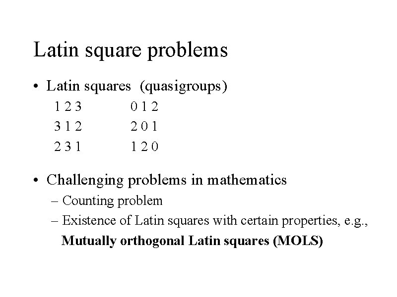 Latin square problems • Latin squares (quasigroups) 123 312 231 012 201 120 • Latin square problems • Latin squares (quasigroups) 123 312 231 012 201 120 •