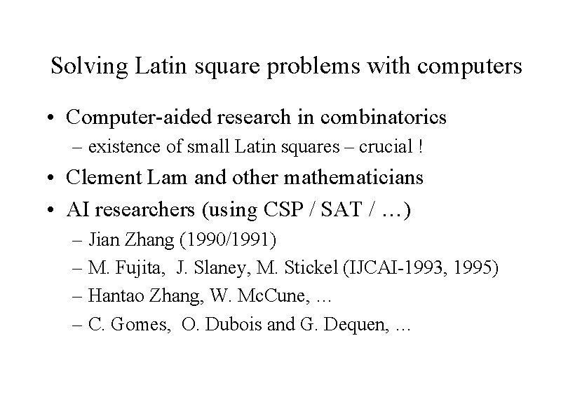 Solving Latin square problems with computers • Computer-aided research in combinatorics – existence of Solving Latin square problems with computers • Computer-aided research in combinatorics – existence of