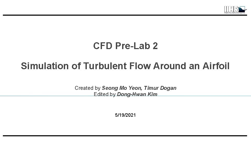 CFD Pre-Lab 2 Simulation of Turbulent Flow Around an Airfoil Created by Seong Mo