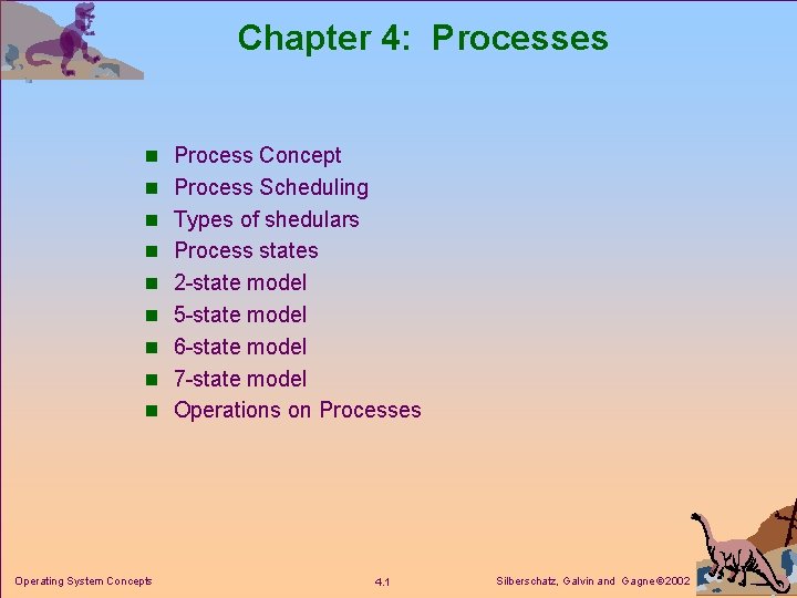 Chapter 4: Processes n Process Concept n Process Scheduling n Types of shedulars n