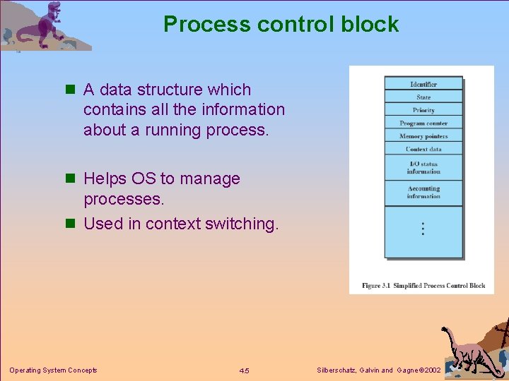Process control block n A data structure which contains all the information about a