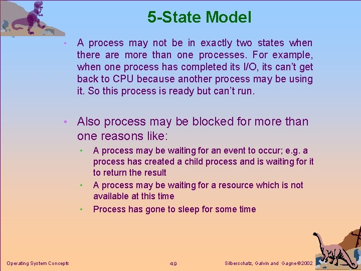 5 -State Model • A process may not be in exactly two states when