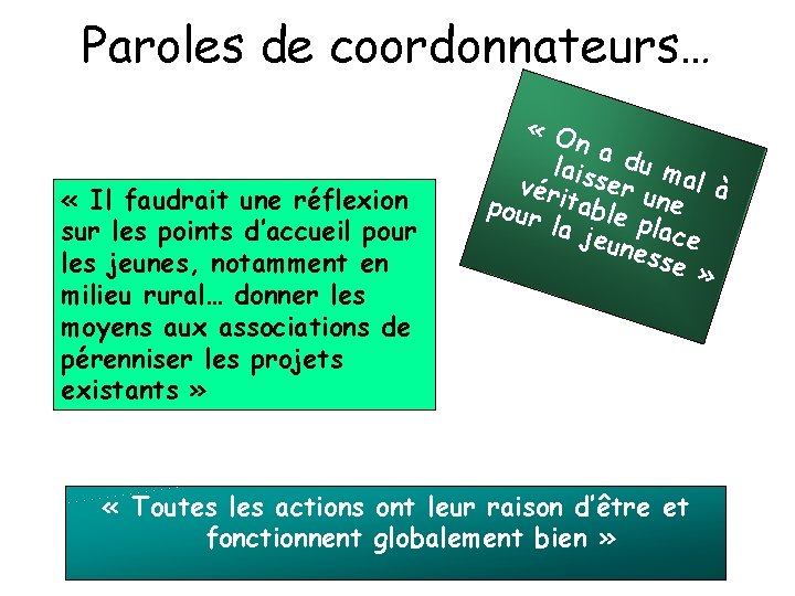 Paroles de coordonnateurs… « Il faudrait une réflexion sur les points d’accueil pour les