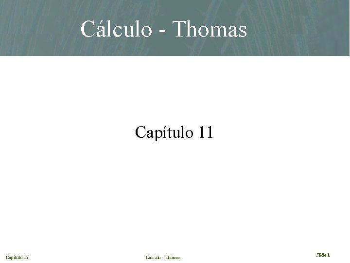 Cálculo - Thomas Capítulo 11 Chapter Capítulo 11 Slide 1 11. Finney Weir Giordano,