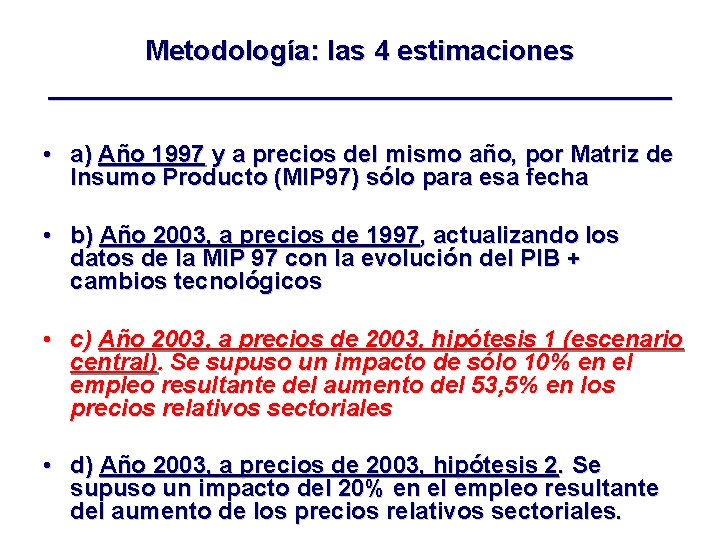 Metodología: las 4 estimaciones ____________________ • a) Año 1997 y a precios del mismo